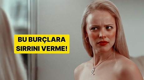 Asla Sır Vermemeniz Gereken Burçlar Listesi!