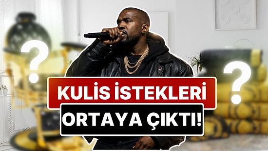 Kanye West'in İstanbul Konseri Öncesi Kulis İstekleri Ortaya Çıktı: Yok Artık Dedirten Detaylar!