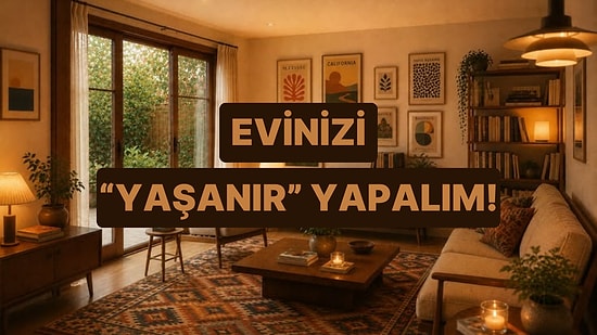 Evini Daha “Yaşanır” Yapacak 10 Değişiklik