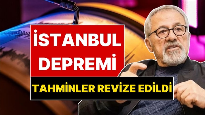 Naci Görür Büyük İstanbul Depremi İçin Tahminin Revize Edildiğini Açıkladı