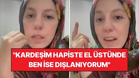 Bir Kadının İsyanı Gündem Oldu: “Babam Benimle Görüşmüyor Ama Hapis Yatan Kardeşime Paşalar Gibi Davranıyor"