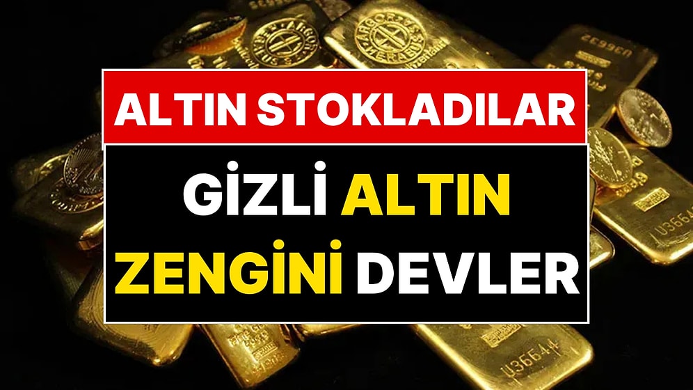 2026'nın En Çok Altın Depolayan 10 Ülkesi: Gizli Devin Sakladığı Altınlar Herkesi Şaşırttı
