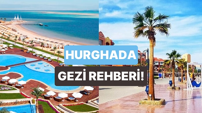 Hurghada’da Görmeden Dönmemeniz Gereken 10 Yer