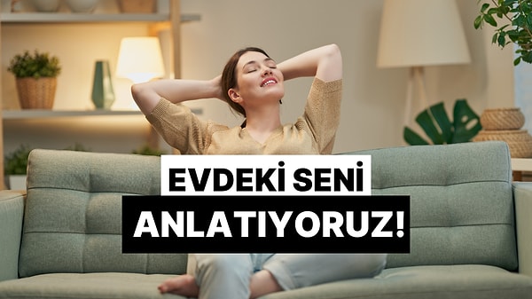 Evdeki Seni Anlatıyoruz!