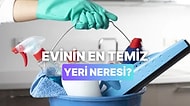 Evdeki En Temiz Yeri Tahmin Ediyoruz!