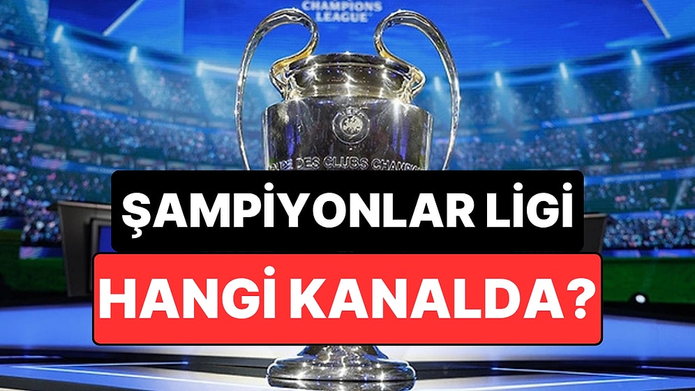 Şampiyonlar Ligi Final Maçı Ne Zaman, Saat Kaçta ve Hangi Kanalda?