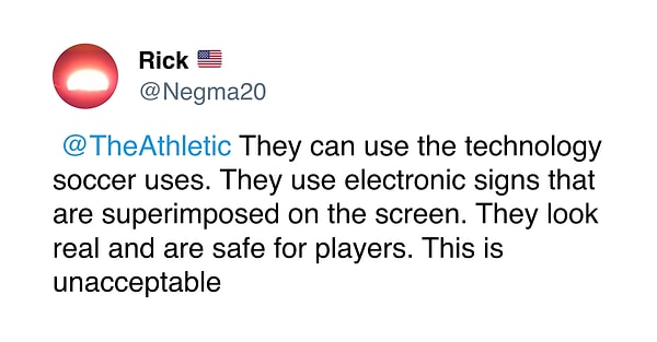 "Futbol maçlarında kullanılan elektronik tabelaları kullanabilirler. O tabelalar gerçek gibi görünüyorlar ve oyuncular için güvenli. Bu kabul edilemez."