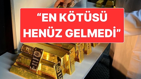 Ekonomi Uzmanından Altın İçin En Kötü Senaryo Rakamı: Sert Satış Dalgası Yaşanabilir