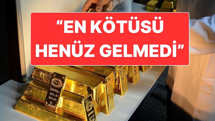Ekonomi Uzmanından Altın İçin En Kötü Senaryo Rakamı: Sert Satış Dalgası Yaşanabilir
