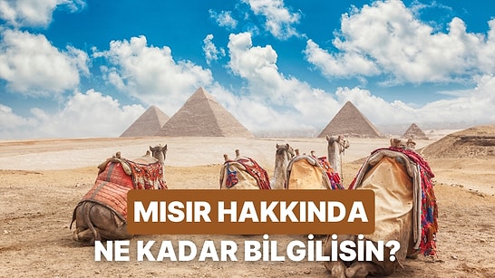 İskenderiye, Alamein, Şarm… Mısır Coğrafyasına Ne Kadar Hakimsin?