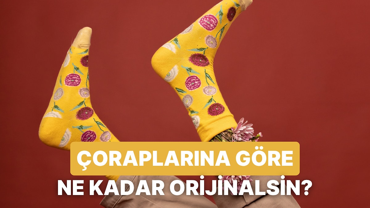 Çorap Tercihlerine Göre Ne Kadar Orijinalsin?