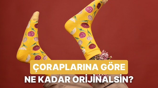 Çorap Tercihlerine Göre Ne Kadar Orijinalsin?