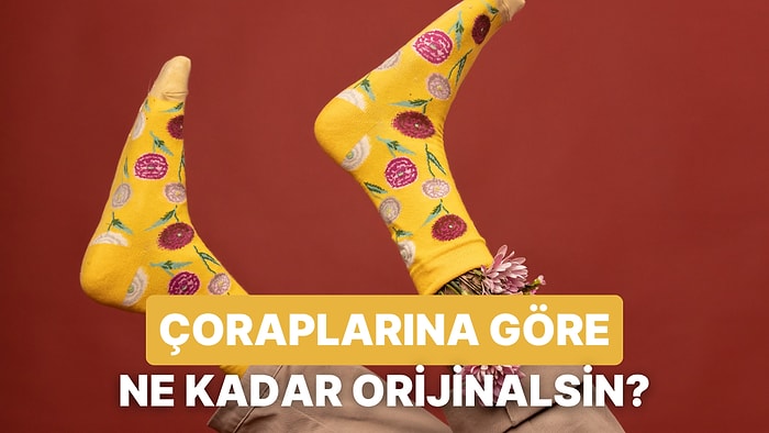 Çorap Tercihlerine Göre Ne Kadar Orijinalsin?