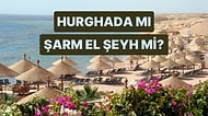 Hurghada mı Şarm El Şeyh mi? Kararsız Kalanlar İçin Karşılaştırdık!