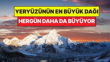 Dünyanın En Büyük Dağı Hala Büyümeye Devam Ediyor: Coğrafya Kitapları Değişiyor