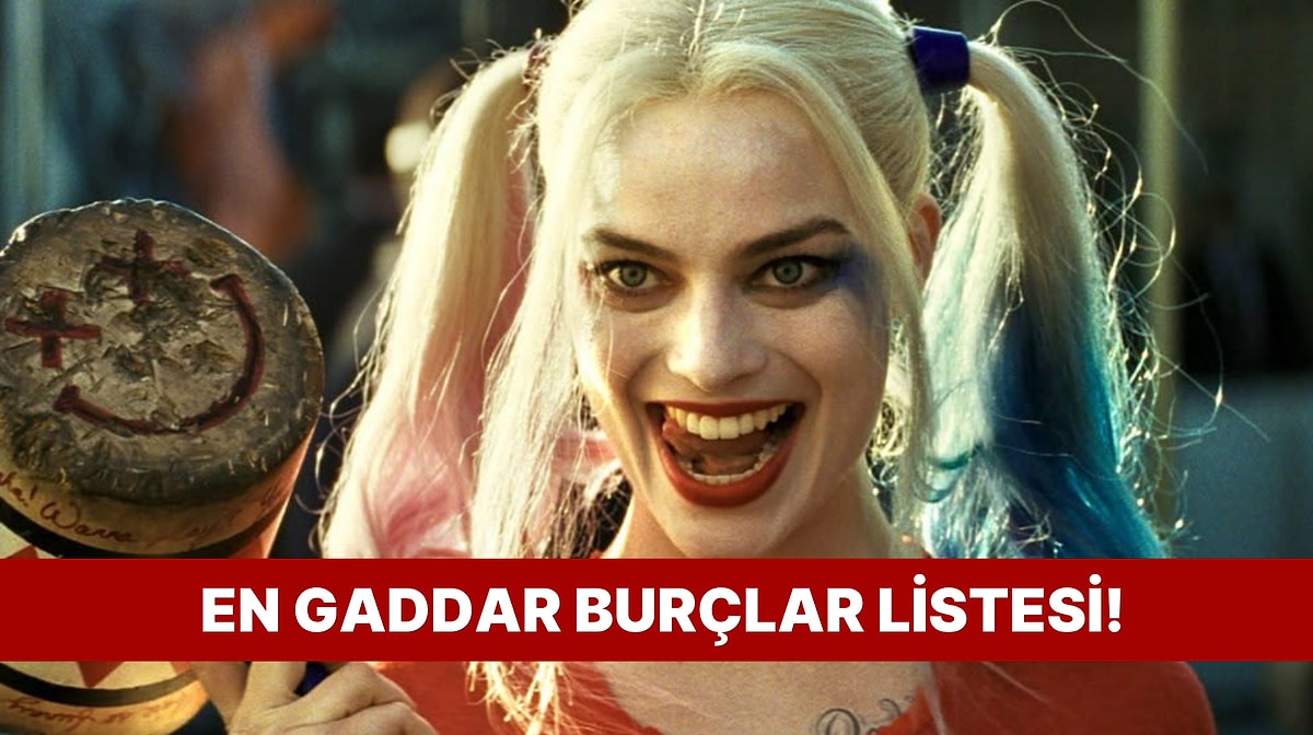 En Gaddar Burçlar Listesi Açıklandı