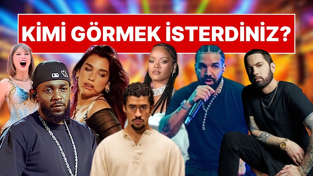 Türkiye'de Hangi Dünyaca Ünlü İsmin Konser Vermesini İstersiniz?