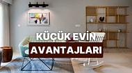 Küçük Bir Evde Yaşamanın 10 Avantajı