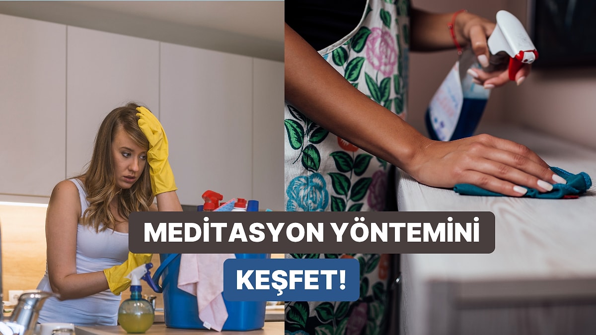 Hangi Ev İşi Senin Meditasyon Yöntemin?