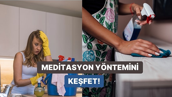 Hangi Ev İşi Senin Meditasyon Yöntemin?