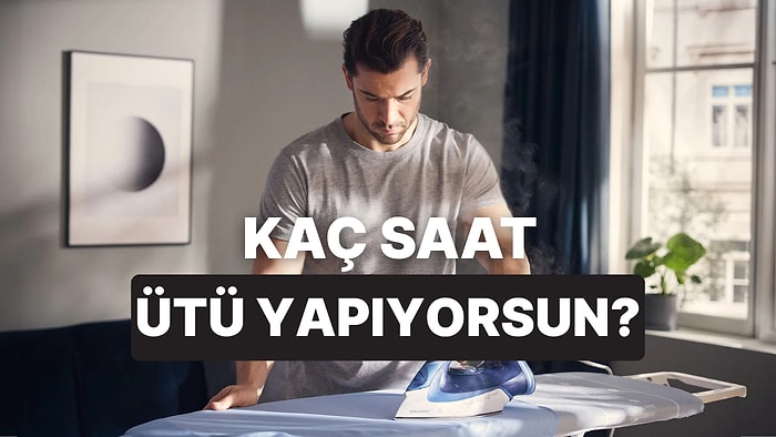 Ayda Kaç Saat Ütü Yaptığını Ölçüyoruz!