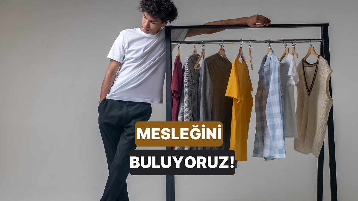 Tercih Ettiğin Kıyafetlere Göre Mesleğini Buluyoruz!