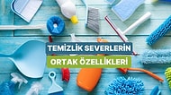 Temizlik Yapmayı Seven İnsanların 10 Muhteşem Ortak Özelliği