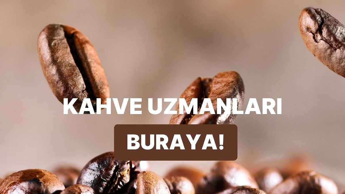 Bu Kahve Çekirdeklerinin Hangi Ülkede Yetiştirildi