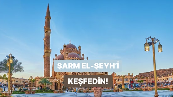 Hem de Vizesiz! Şarm El-Şeyh İçin Hazırlanmış Seyahat Rehberi