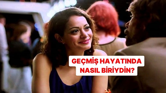 Kişilik Testi: Geçmiş Hayatında Nasıl Biriydin?