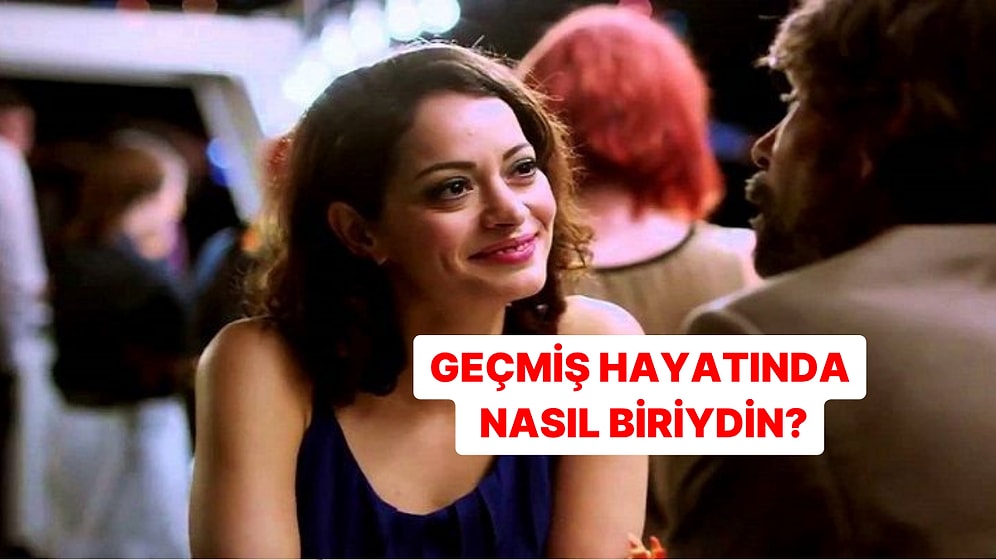 Kişilik Testi: Geçmiş Hayatında Nasıl Biriydin?