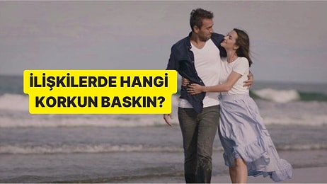 İlişkilerde Hangi Korkun Baskın?