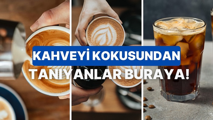 Sen Ne Kadar Kahve Gurmesisin?