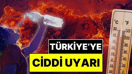 Rekor Sıcaklıklar, Orman Yangınları, Şiddetli Kuraklık ve Sel: Uzmanlardan Türkiye’ye ‘Süper El Nino’ Uyarısı