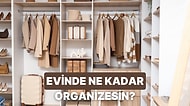 Bize Evini Anlat, Ne Kadar Organize Olduğunu Söyleyelim!