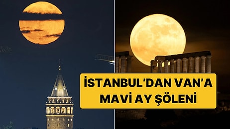Bir Sonraki 27 Yıl Sonra Gelecek: Türkiye Semalarında Mavi Ay Şöleni!