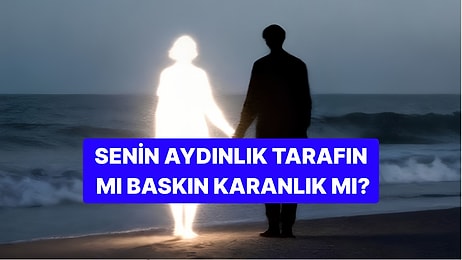 Psikoloji Testi: Karanlık Tarafın mı Baskın Aydınlık mı?