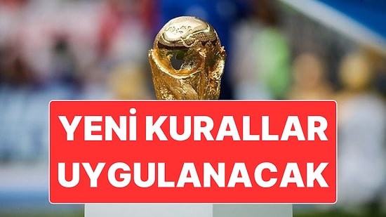 Dünya Kupası’nda Yeni Kurallar Uygulanacak: Her Türlü Zaman Geçirme Cezalandırılacak