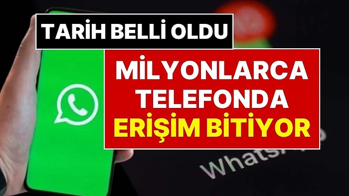 WhatsApp O Telefonları Kapatıyor! Milyonlarca Cep Telefonunda WhatsApp Dönemi Sona Eriyor