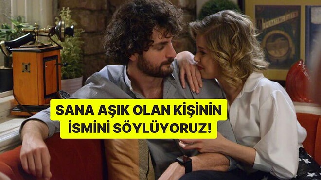 Sana Takıntı Derecesinde Aşık Kişinin İsmi Ne?
