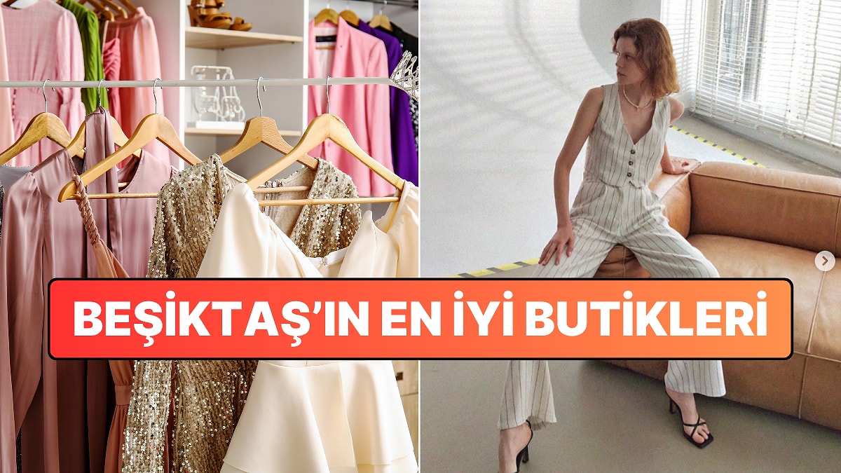 Beşiktaş'ın En İyi Butikleri - Güncel Rehber