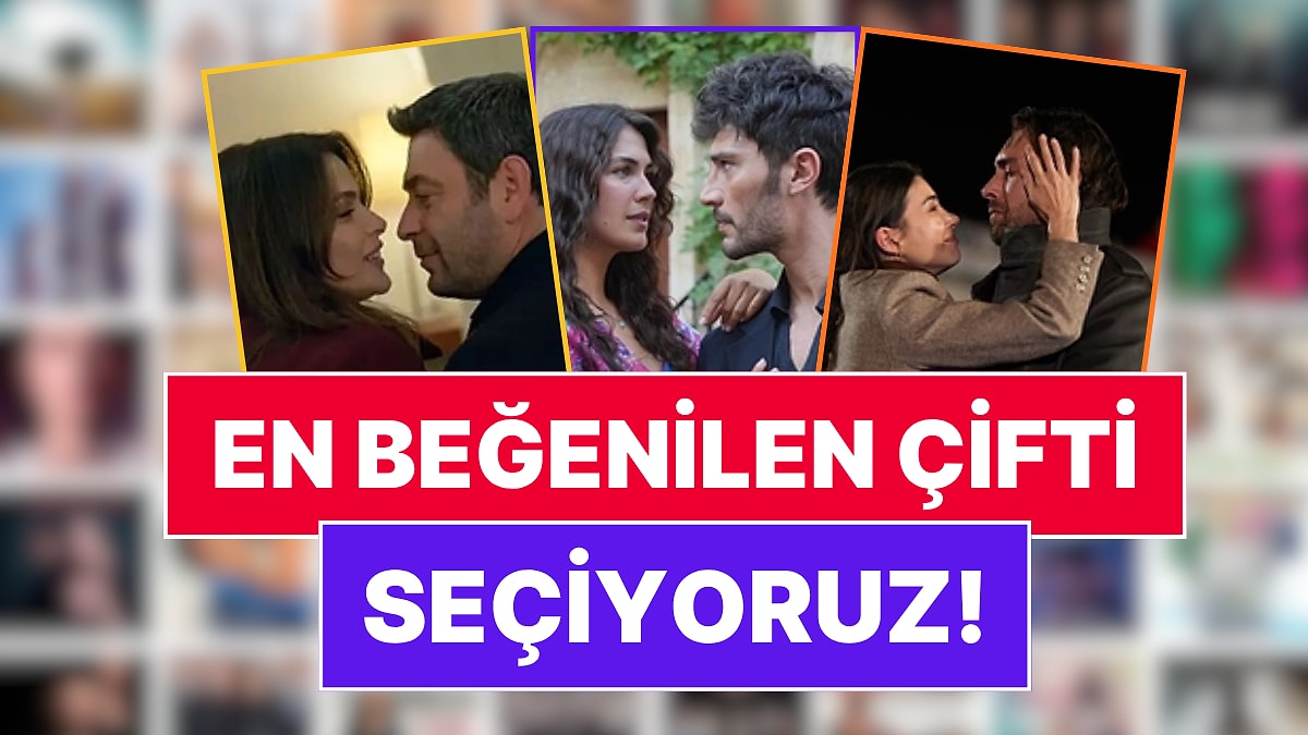 Sezon Bitti Bitiyor: 2025-2026 Sezonunun En Beğenilen Dizi Çiftini Seçiyoruz!