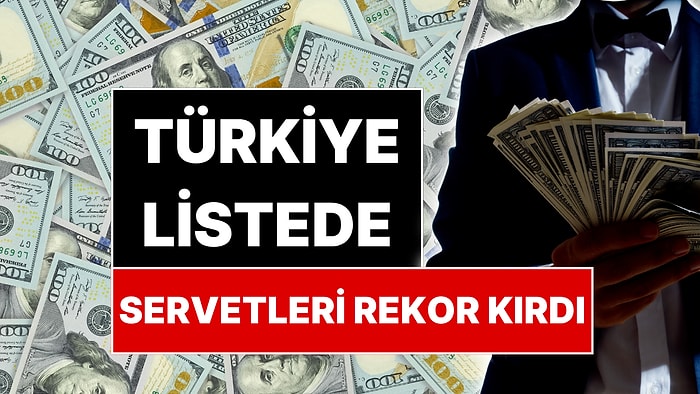 Türkiye'de Gizli Zengin Patlaması! Listede Dünya Üçüncüsü Olduk