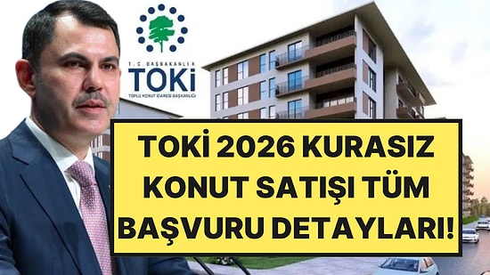 TOKİ Kurasız Konut Satışı Başvuru Tarihleri ve Şartları: Ev Satışı Yapılacak İller Listesi Açıklandı
