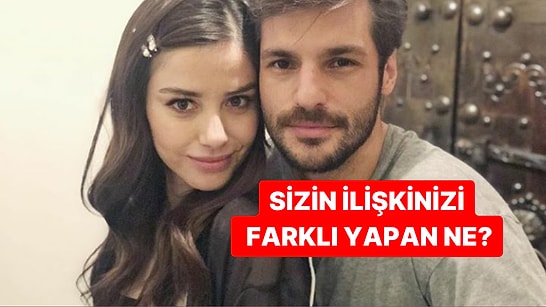 Sizin İlişkinizi Farklı Kılan Ne?