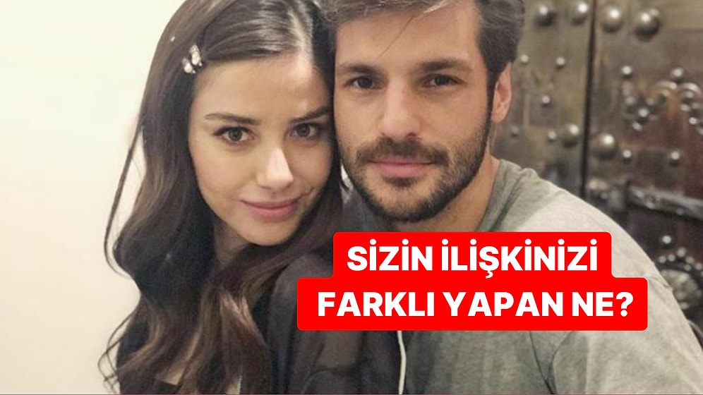 Sizin İlişkinizi Farklı Kılan Ne?