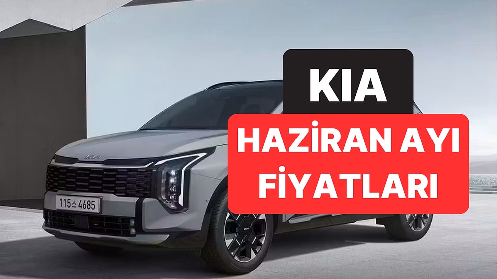 Haziran 2026 Kia Fiyat Listesi: Kia Picanto, Stonic, EV3, EV6, EV9, XCeed, Sportage ve Sorento Güncel Fiyatlar