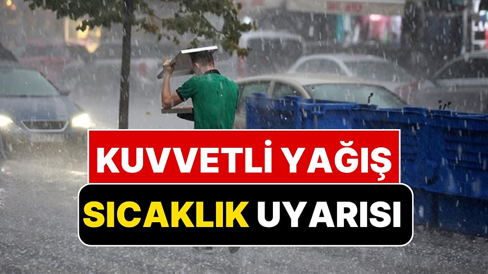 Meteoroloji Paylaştı: Fırtına ve Kuvvetli Yağış Etkili Olacak Kentler