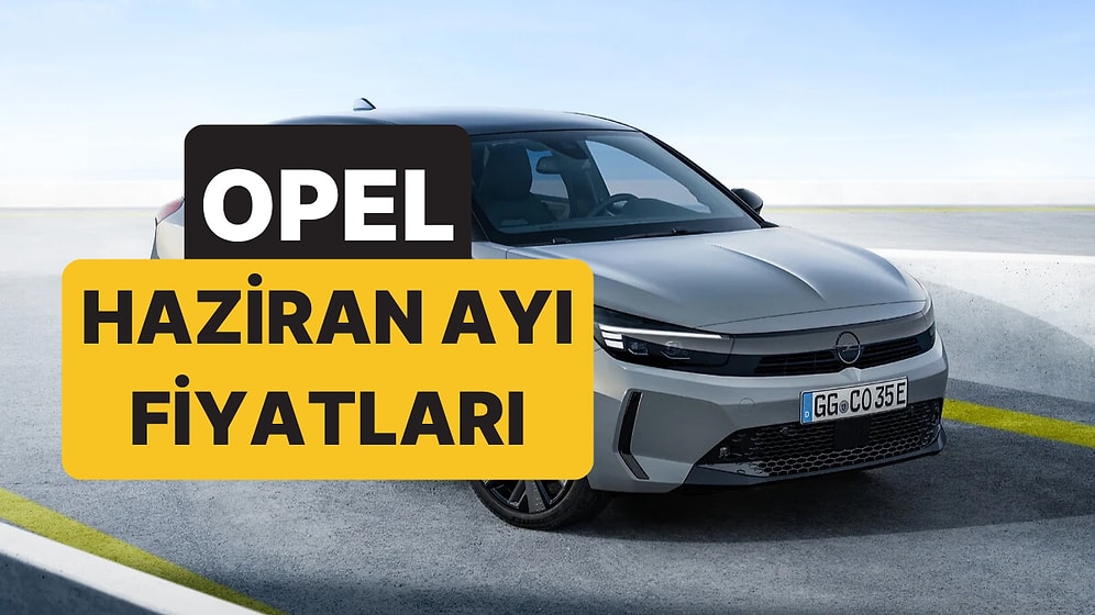 Haziran 2026 Opel Fiyat Listesi: Opel Corsa, Frontera, Mokka ve Grandland Güncel Fiyatlar