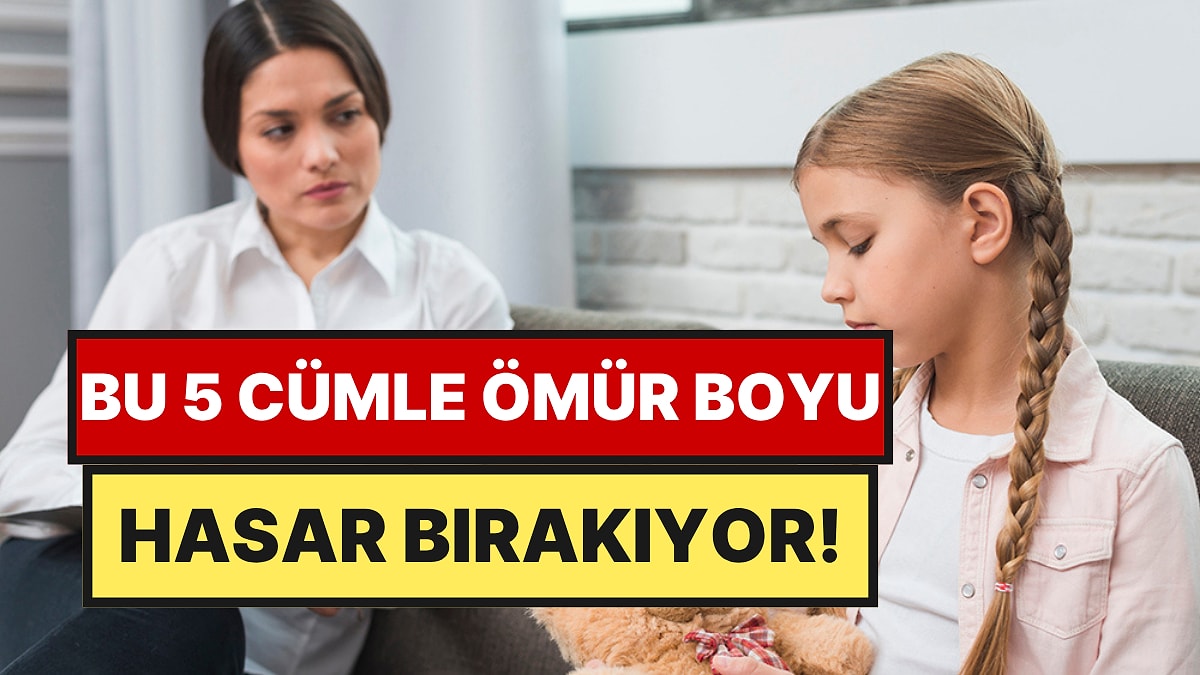 Psikologlara Göre Ebeveynlerin En Sık Kurduğu ve Çocukta Tra